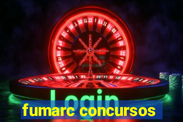 fumarc concursos